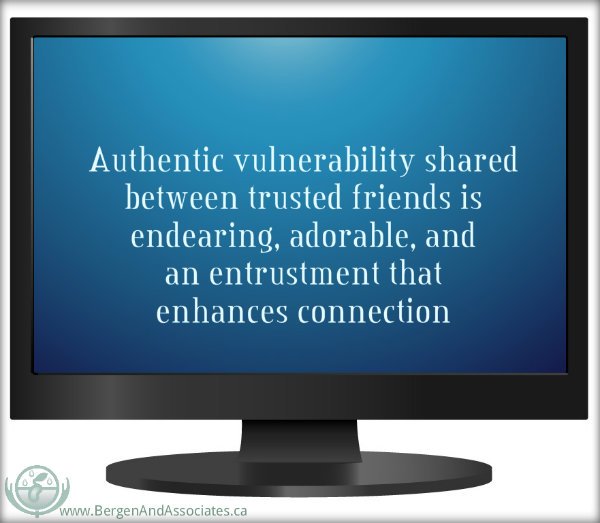 Quote by Carolyn Bergen stating: Authentic vulnerability shared between trusted friends is endearing, adorable, and an entrustment that enhances connection